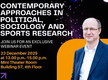 ขอเชิญชวนอาจารย์และนักศึกษาระดับบัณฑิตศึกษา
 เข้าร่วมรับฟังการบรรยายในหัวข้อ
“Contemporary Approaches in Political,
Sociology and Sports Research”